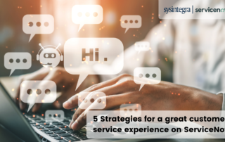 5 Strategies for a great customer service experience on ServiceNow